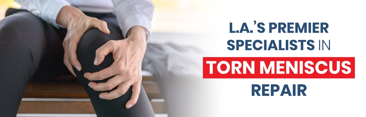 Torn meniscus repair - LA Ortho & Pain